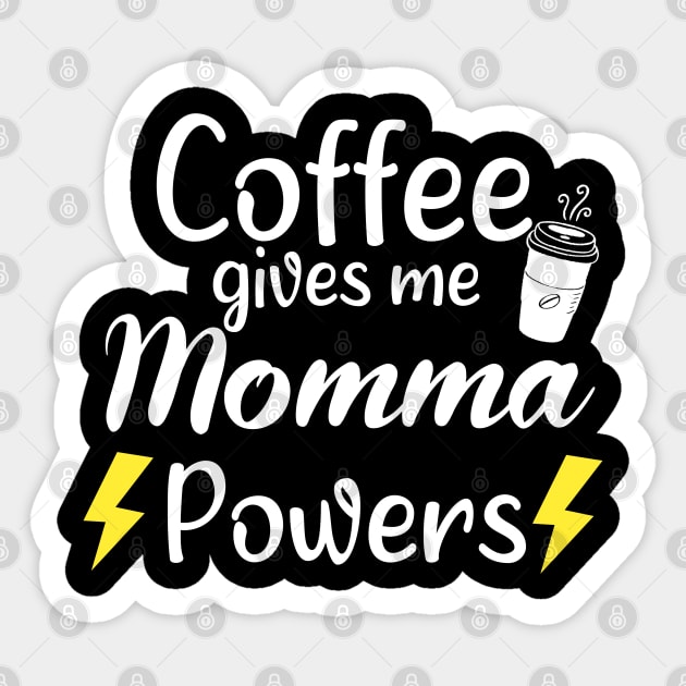 Coffee Gives Me Momma Power - Funny Saying Quote Gift Ideas For Mom Birthday Sticker by Arda